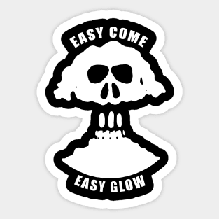 Easy come Easy Glow t shirt Sticker